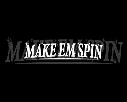 MAKE EM SPIN BANNER